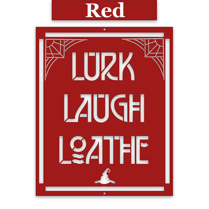 Lurk Laugh Loathe Halloween Sign, Dark Humor Metal Art, Laser-cut Metal Home Decor Gift
