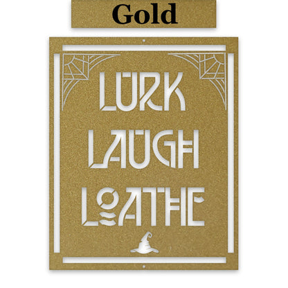 Lurk Laugh Loathe Halloween Sign, Dark Humor Metal Art, Laser-cut Metal Home Decor Gift