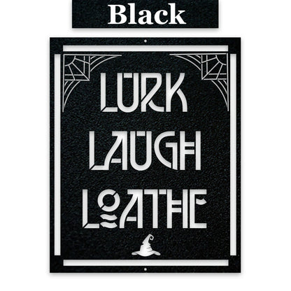 Lurk Laugh Loathe Halloween Sign, Dark Humor Metal Art, Laser-cut Metal Home Decor Gift